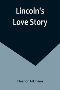 Lincoln's Love Story Lincoln's Love Story