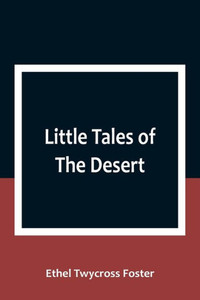 Little Tales of The Desert Little Tales of The Desert