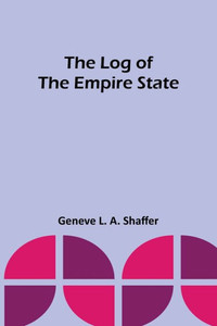 The Log of the Empire State The Log of the Empire State
