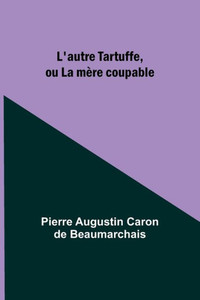L'autre Tartuffe, ou La mère coupable (French Edition)
