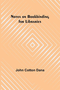 Notes on Bookbinding for Libraries Notes on Bookbinding for Libraries