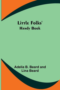 Little Folks' Handy Book Little Folks' Handy Book