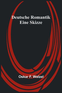 Deutsche Romantik: Eine Skizze (German Edition)