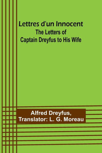 Lettres d'un Innocent: The Letters of Captain Dreyfus to His Wife