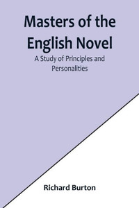 Masters of the English Novel: A Study of Principles and Personalities Masters of the English Novel: A Study of Principles and Personalities