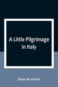 A Little Pilgrimage in Italy