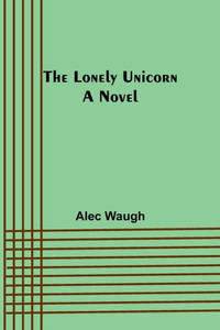 The Lonely Unicorn The Lonely Unicorn