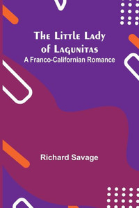 The Little Lady of Lagunitas: A Franco-Californian Romance The Little Lady of Lagunitas: A Franco-Californian Romance