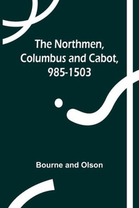 The Northmen, Columbus and Cabot, 985-1503