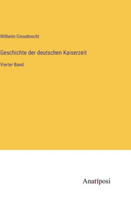 Geschichte der deutschen Kaiserzeit: Vierter Band (German Edition) Geschichte der deutschen Kaiserzeit: Vierter Band (German Edition)
