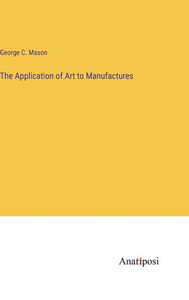 The Application of Art to Manufactures