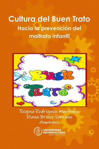 Cultura del Buen Trato: Hacia la prevención del maltrato infantil (Spanish Edition)