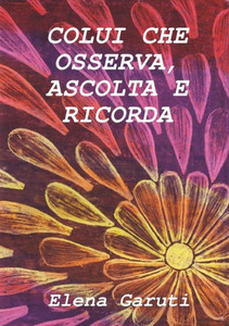 Colui che osserva, ascolta e ricorda (Italian Edition) Colui che osserva, ascolta e ricorda (Italian Edition)