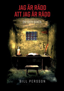 Jag är rädd att jag är rädd: Om Sista Boken (Swedish Edition) Jag är rädd att jag är rädd: Om Sista Boken (Swedish Edition)