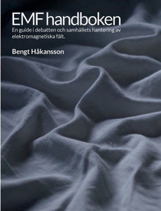 EMF handboken: En guide i debatten och samhällets hantering av elektromagnetiska fält (Swedish Edition) EMF handboken: En guide i debatten och samhällets hantering av elektromagnetiska fält (Swedish Edition)