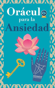 Oráculo para la ansiedad: Calma tu ansiedad. Pregunta al Libro Oráculo y te responderá. Tu guía para tomar las decisiones correctas (Spanish Edition) Oráculo para la ansiedad: Calma tu ansiedad. Pregunta al Libro Oráculo y te responderá. Tu guía para tomar las decisiones correctas (Spanish Edition)