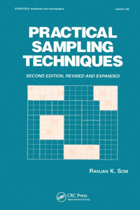 Practical Sampling Techniques (Statistics: A Series of Textbooks and Monographs) Practical Sampling Techniques (Statistics: A Series of Textbooks and Monographs)