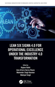 Lean Six Sigma 4.0 for Operational Excellence Under the Industry 4.0 Transformation (Sustainable Manufacturing Technologies)