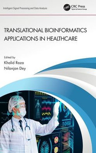 Translational Bioinformatics Applications in Healthcare (Intelligent Signal Processing and Data Analysis) Translational Bioinformatics Applications in Healthcare (Intelligent Signal Processing and Data Analysis)