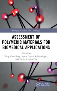 Assessment of Polymeric Materials for Biomedical Applications (Emerging Materials and Technologies) Assessment of Polymeric Materials for Biomedical Applications (Emerging Materials and Technologies)