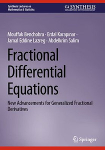 Fractional Differential Equations: New Advancements for Generalized Fractional Derivatives (Synthesis Lectures on Mathematics & Statistics) Fractional Differential Equations: New Advancements for Generalized Fractional Derivatives (Synthesis Lectures on Mathematics & Statistics)