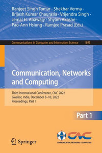 Communication, Networks and Computing: Third International Conference, CNC 2022, Gwalior, India, December 8-10, 2022, Proceedings, Part I (Communications in Computer and Information Science, 1893)