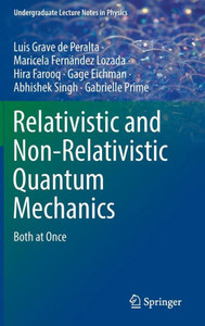 Relativistic and Non-Relativistic Quantum Mechanics: Both at Once (Undergraduate Lecture Notes in Physics)