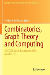 Combinatorics, Graph Theory and Computing: SEICCGTC 2020, Boca Raton, USA, March 9-13 (Springer Proceedings in Mathematics & Statistics, 388)