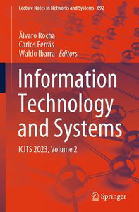 Information Technology and Systems: ICITS 2023, Volume 2 (Lecture Notes in Networks and Systems, 692)