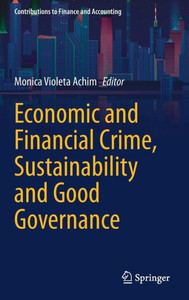 Economic and Financial Crime, Sustainability and Good Governance (Contributions to Finance and Accounting) Economic and Financial Crime, Sustainability and Good Governance (Contributions to Finance and Accounting)