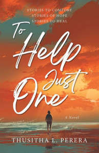 To Help Just One: Stories to Comfort | Stories of Hope | Stories to Heal To Help Just One: Stories to Comfort | Stories of Hope | Stories to Heal
