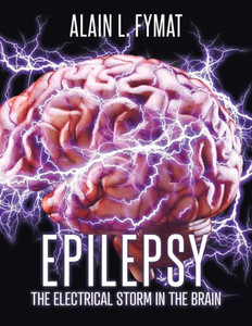 Epilepsy: The Electrical Storm in the Brain Epilepsy: The Electrical Storm in the Brain
