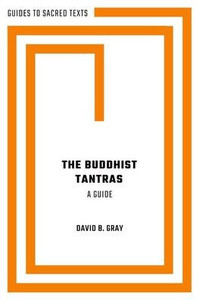 The Buddhist Tantras: A Guide (Guides to Sacred Texts) The Buddhist Tantras: A Guide (Guides to Sacred Texts)