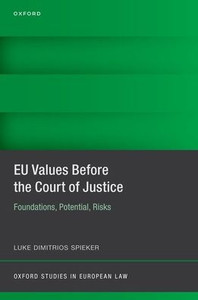 EU Values Before the Court of Justice: Foundations, Potential, Risks (Oxford Studies in European Law)