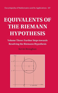 Equivalents of the Riemann Hypothesis: Volume 3, Further Steps towards Resolving the Riemann Hypothesis (Encyclopedia of Mathematics and its Applications, Series Number 187)