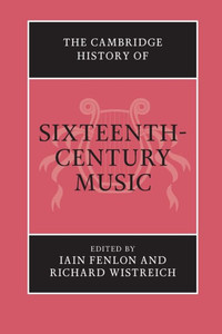 The Cambridge History of Sixteenth-Century Music (The Cambridge History of Music)