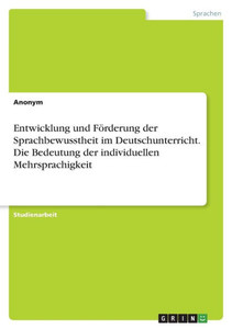 Entwicklung und Förderung der Sprachbewusstheit im Deutschunterricht. Die Bedeutung der individuellen Mehrsprachigkeit (German Edition)