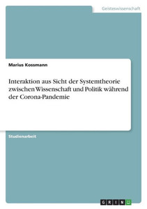 Interaktion aus Sicht der Systemtheorie zwischen Wissenschaft und Politik während der Corona-Pandemie (German Edition)