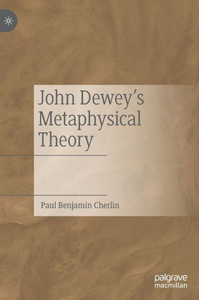 John Dewey's Metaphysical Theory