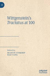 Wittgenstein's Tractatus at 100 Wittgenstein's Tractatus at 100
