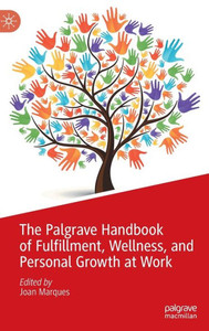 The Palgrave Handbook of Fulfillment, Wellness, and Personal Growth at Work