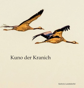 Kuno der Kranich: Eine Reise in die Wunder der Natur (German Edition)