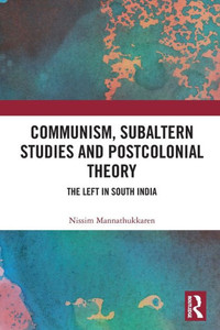 Communism, Subaltern Studies and Postcolonial Theory Communism, Subaltern Studies and Postcolonial Theory