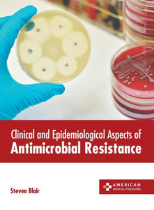 Clinical and Epidemiological Aspects of Antimicrobial Resistance Clinical and Epidemiological Aspects of Antimicrobial Resistance