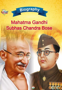Biography of Mahatma Gandhi and Subhash Chandra Bose Biography of Mahatma Gandhi and Subhash Chandra Bose