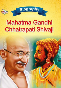Biography of Mahatma Gandhi and Chhatrapati Shivaji Biography of Mahatma Gandhi and Chhatrapati Shivaji
