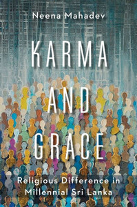 Karma and Grace: Religious Difference in Millennial Sri Lanka (Religion, Culture, and Public Life)