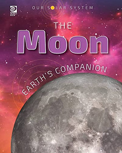 World Book - Our Solar System - The Moon: Earth's Companion World Book - Our Solar System - The Moon: Earth's Companion