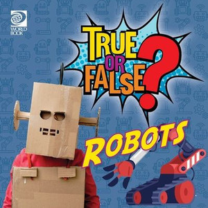 World Book - True or False? 3 - Robots