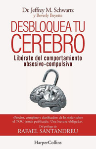 Desbloquea tu cerebro: (Brain Lock. Free Yourself from Obsessive-Compulsive Behavior - Spanish Edition) Desbloquea tu cerebro: (Brain Lock. Free Yourself from Obsessive-Compulsive Behavior - Spanish Edition)